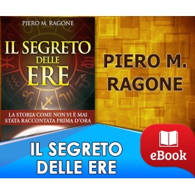 Il Segreto delle Ere - La storia come non vi è mai stata raccontata prima d'ora