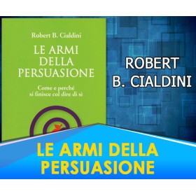 Le Armi della Persuasione - Come e perché si finisce col dire di si