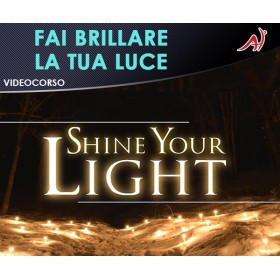 Shine your Light - Fai Brillare la Tua Luce