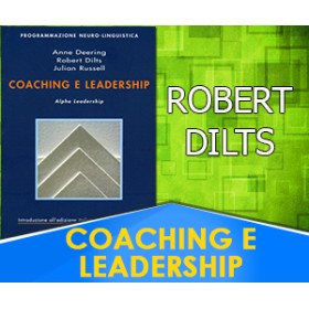 Coaching e Leadership - Robert Dilts , Anne Deering , Julian Russel