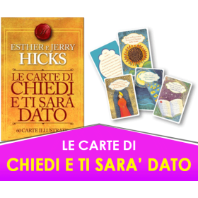 Le carte di CHIEDI E TI SARA' DATO - Esther e Jerry Hicks