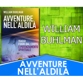 Avventure nell'aldilà - William Buhlman