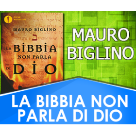 La Bibbia non parla di Dio - Mauro Biglino