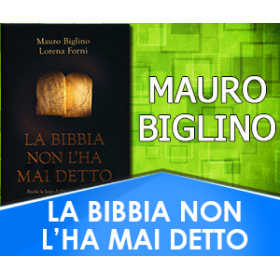 La Bibbia non l'ha mai detto - Mauro Biglino