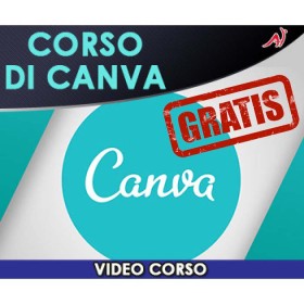 IMPARA AD USARE "CANVA" PER LE TUE GRAFICHE - CORSO GRATIS