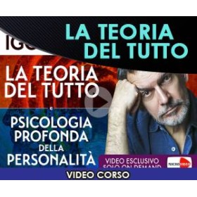 2 CORSI: LA TEORIA DEL TUTTO - PSICOLOGIA PROFONDA DELLE PERSONALITA' - IGOR SIBALDI