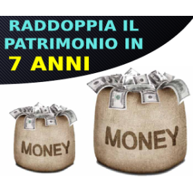 RADDOPPIA IL TUO PATRIMONIO IN 7 ANNI 