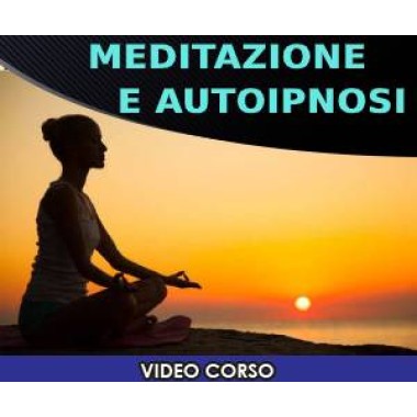 MEDITAZIONI ed AUTOIPNOSI - Come creare Meditazioni che funzionano! - Daniele Penna