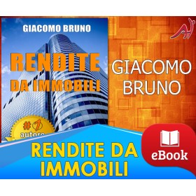 RENDITE DA IMMOBILI - Comprare Immobili in Leva Finanziaria e Creare Rendite Automatiche - GIACOMO BRUNO