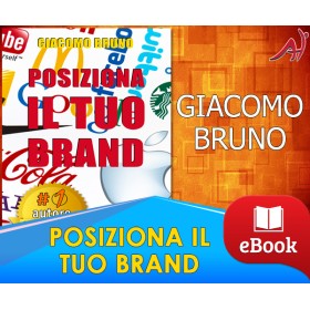 POSIZIONA IL TUO BRAND - I Segreti del Brand Marketing per il Posizionamento del tuo Marchio - GIACOMO BRUNO