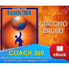 COACH 360 - Strategie Avanzate per il Personal Coach, lo Sport Coach, il Financial Coach - GIACOMO BRUNO