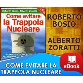  COME EVITARE LA TRAPPOLA NUCLEARE - ROBERTO BOSIO - ALBERTO ZORATTI