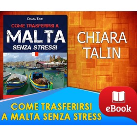 COME TRASFERIRSI A MALTA SENZA STRESS - (In Offerta Promo a 7€ anzichè 47€)