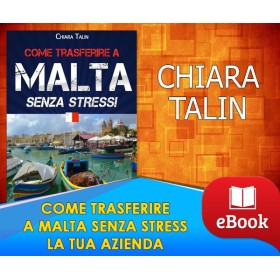 COME TRASFERIRE A MALTA SENZA STRESS LA TUA AZIENDA - (In Offerta Promo a 47€ anzichè 57€)