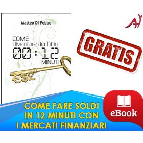 COME FARE SOLDI IN 12 MINUTI CON I MERCATI FINANZIARI - EBOOK