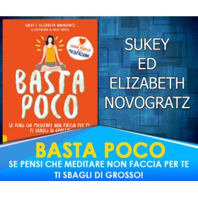 Basta Poco - Guida Pratica alla Meditazione - Sukey Novogratz - Elizabeth Novogratz