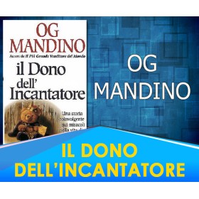 Il dono dell’incantatore - Og Mandino