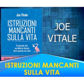 Istruzioni Mancanti sulla Vita - Joe Vitale 