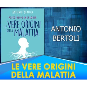 Le Vere Origini della Malattia  - Antonio Bertoli