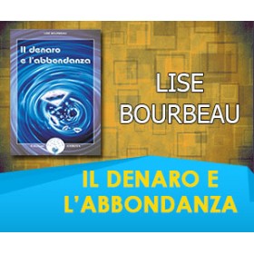 IL DENARO E L'ABBONDANZA - Lise Bourbeau 