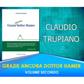 GRAZIE  ANCORA DOTTOR HAMER - VOLUME SECONDO - CLAUDIO TRUPIANO 