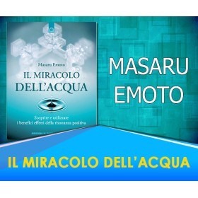 Il Miracolo dell'Acqua -  Masaru Emoto