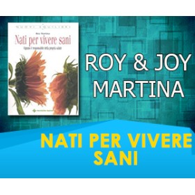 NATI PER VIVERE SANI - Roy Martina