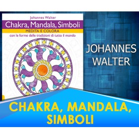 Chakra Mandala Simboli - Con le forme delle tradizioni di tutto il mondo - Johannes Walter