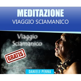 Viaggio Sciamanico - Meditazione Daniele Penna