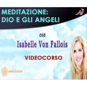 MEDITAZIONE: DIO E GLI ANGELI - ISABELLE VON FALLOIS (In offerta speciale a 12.20€ anzichè 14,65€)