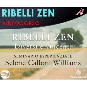 RIBELLI ZEN - SELENE CALLONI WILLIAMS (In offerta speciale a 36.60€ anzichè 48.80€)