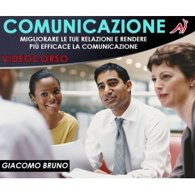 COMUNICAZIONE - Migliorare le Tue Relazioni e Rendere Più Efficace la Comunicazione