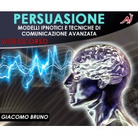 PERSUASIONE - Modelli Ipnotici e Tecniche di Comunicazione Avanzata