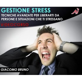 GESTIONE STRESS - Tecniche Avanzate per Liberarti da Persone e Situazioni che Ti Stressano