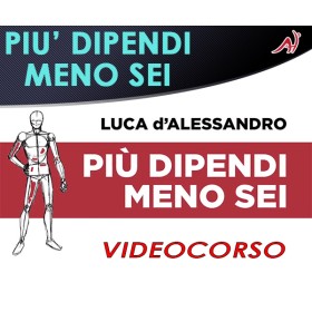 PIU' DIPENDI MENO SEI - LUCA D'ALESSANDRO (In offerta speciale a 36.60€ anzichè 48.80€)