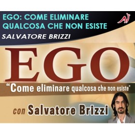 EGO: COME ELIMINARE QUALCOSA CHE NON ESISTE - Salvatore Brizzi (In offerta speciale a 36.60€ anzichè 48.80€)