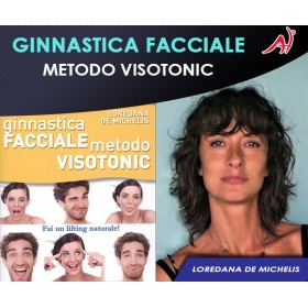 GINNASTICA FACCIALE - METODO VISOTONIC - LOREDANA DE MICHELIS (In Offerta Promo Limitata)