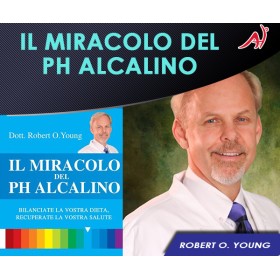 Il Miracolo del PH Alcalino - Robert O. Young (In Offerta Promo Limitata a € 19.90)