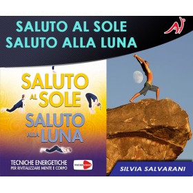 SALUTO AL SOLE, SALUTO ALLA LUNA - Silvia Salvarani (In Offerta Promo Limitata a € 19,90)