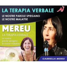 LA TERAPIA VERBALE - Le nostre parole spiegano le nostre malattie - Gabriella Mereu (Offerta Promo Limitata)